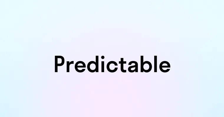 Predictable — перевод, транскрипция, произношение и примеры