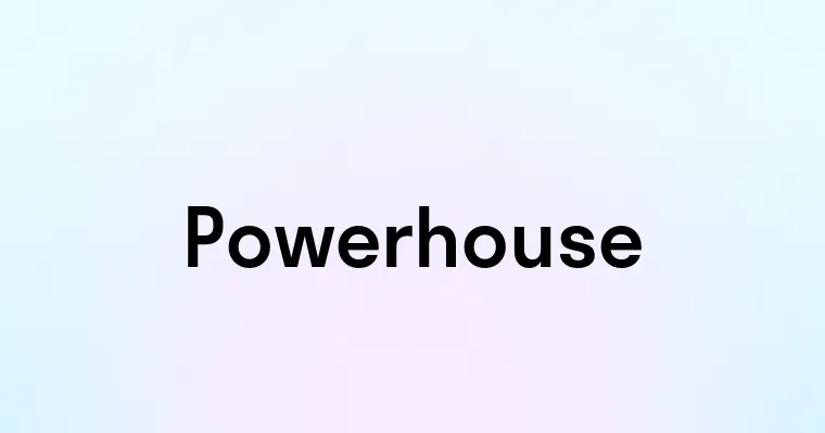 Powerhouse