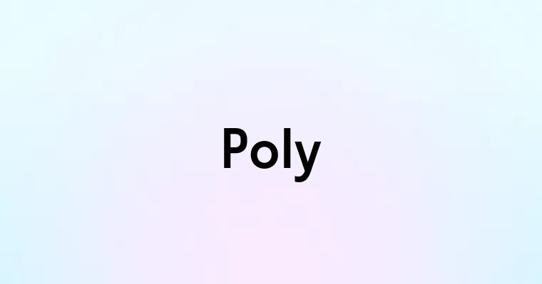 Poly