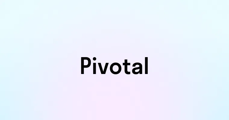 Pivotal