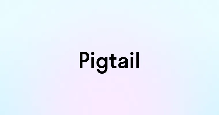 Pigtail