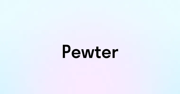 Pewter