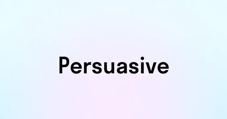 Persuasive