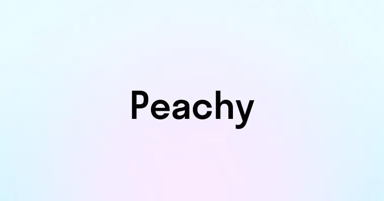 Peachy