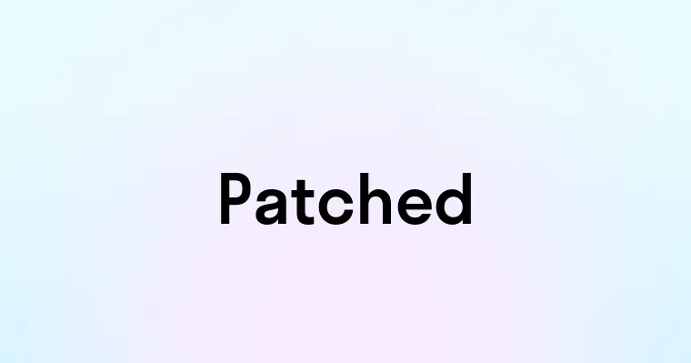 Patched