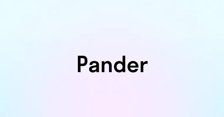 Pander — перевод, транскрипция, произношение и примеры