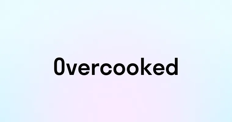 Overcooked