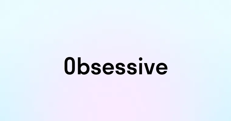 Obsessive