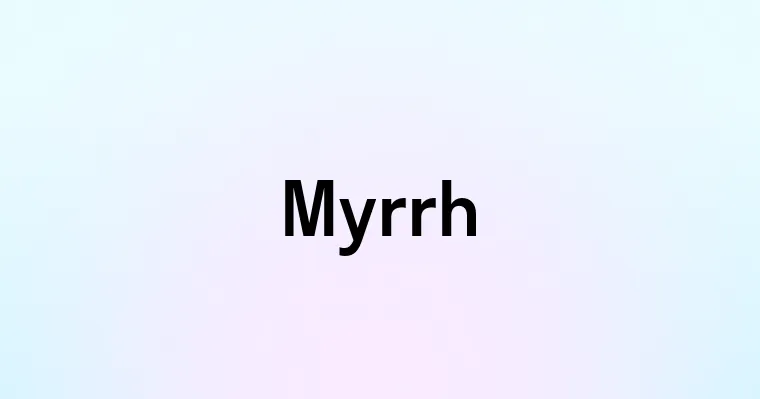 Myrrh