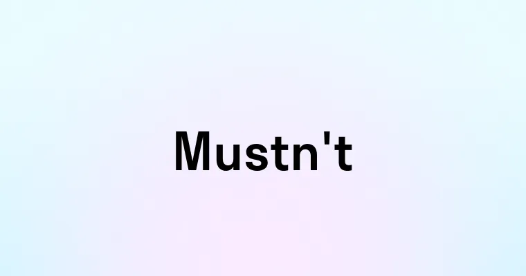 Mustn't