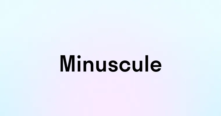 Minuscule