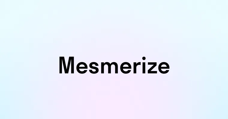 Mesmerize