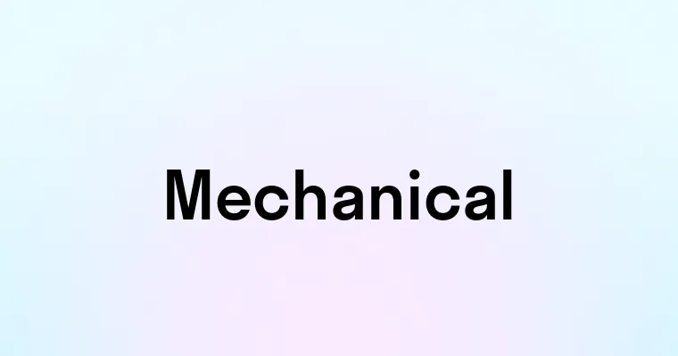 Mechanical