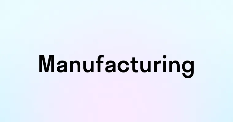 Manufacturing