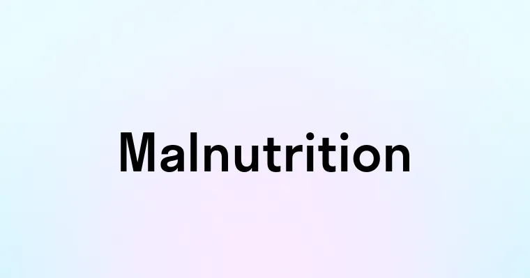 Malnutrition