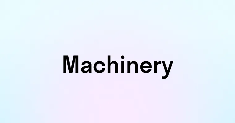 Machinery