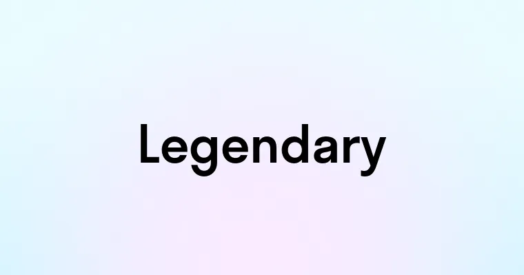 Legendary