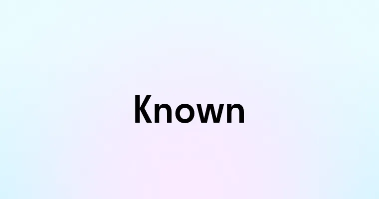 Known