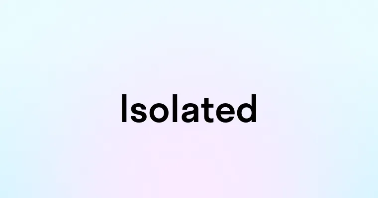 Isolated