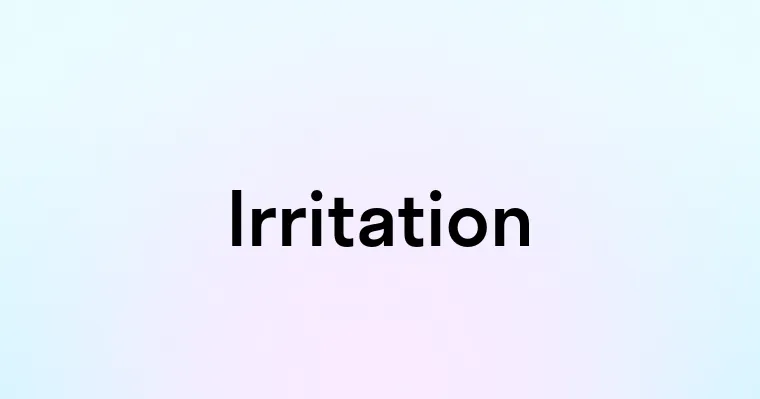 Irritation