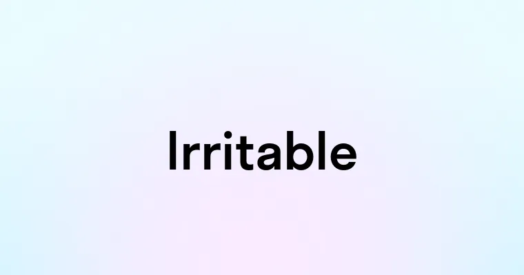 Irritable