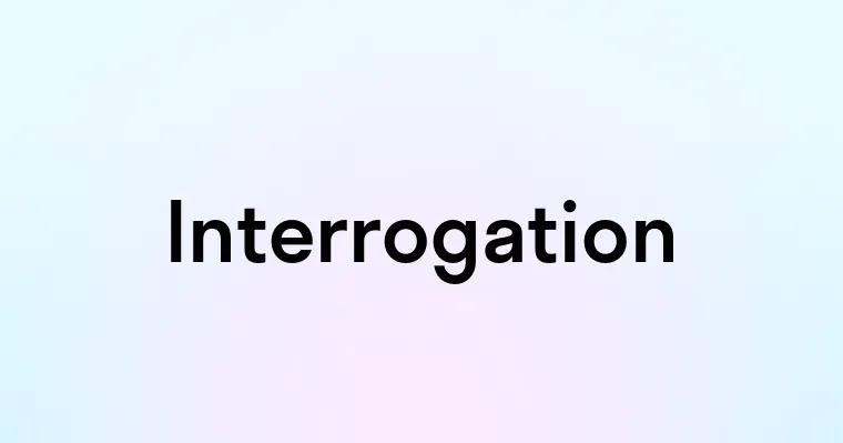 Interrogation