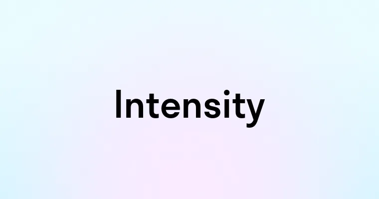 Intensity