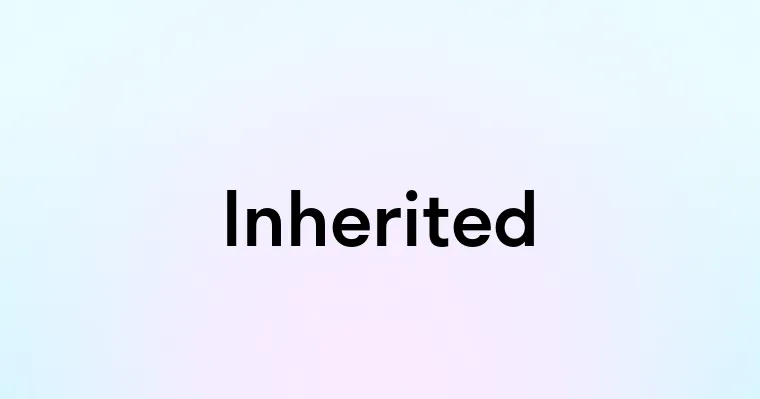 Inherited