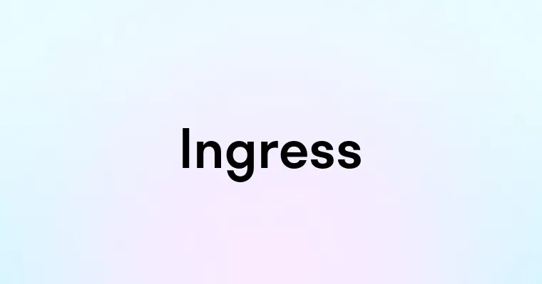 Ingress