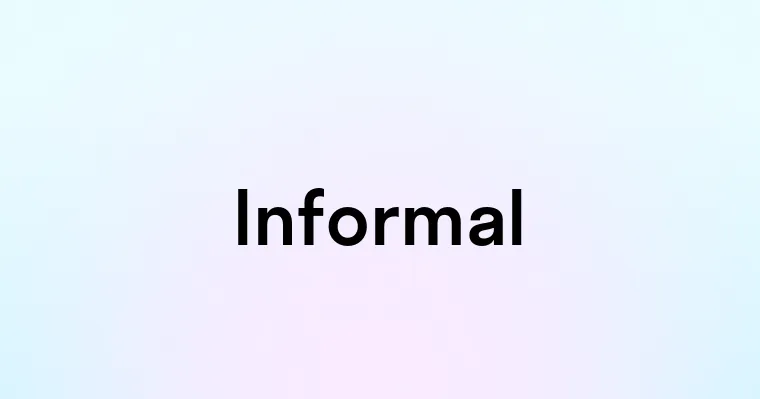 Informal