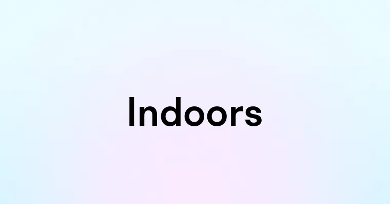 Indoors