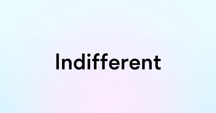 Indifferent