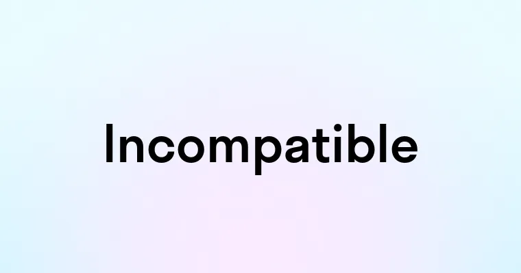 Incompatible