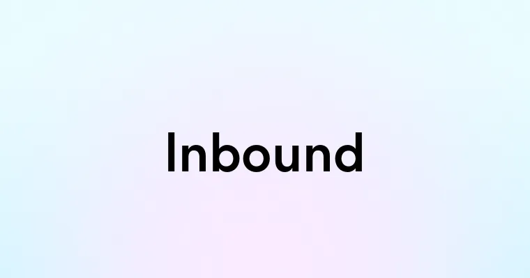 Word Inbound Inbound — перевод, транскрипция, произношение и примеры