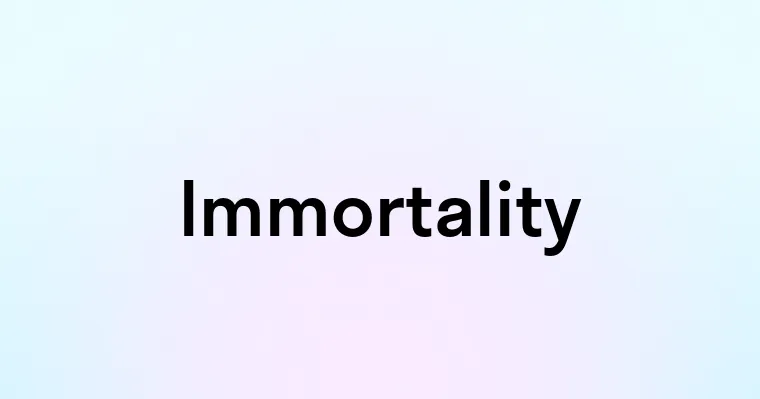 Immortality