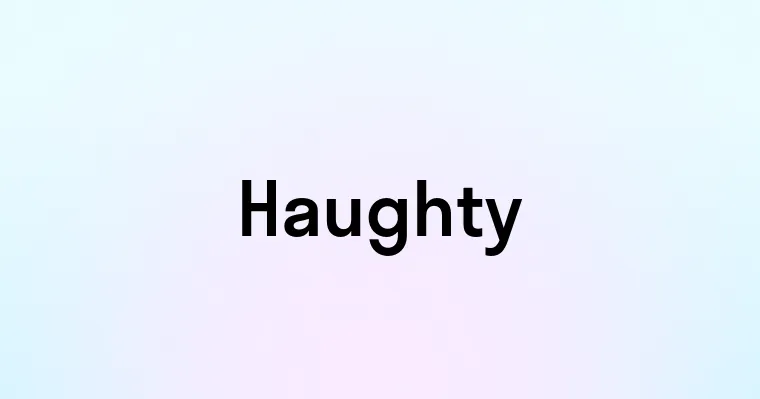 Haughty