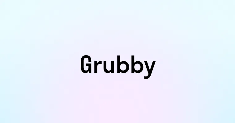 Grubby