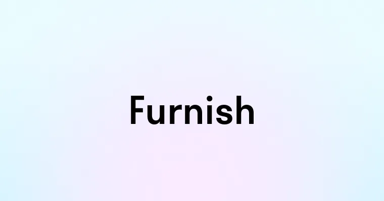 Furnish