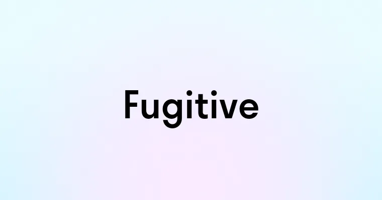 Fugitive