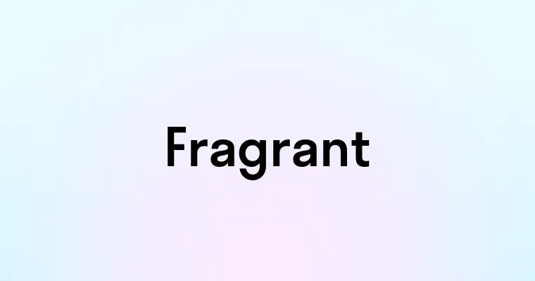 Fragrant