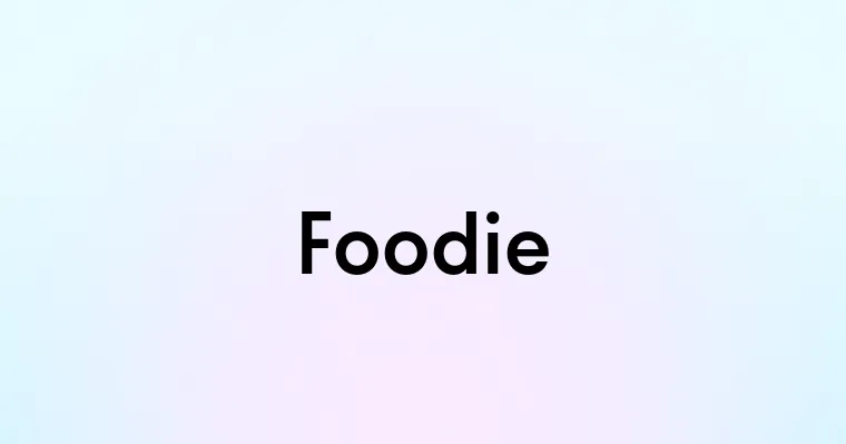 Foodie