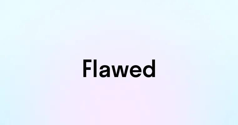 Flawed