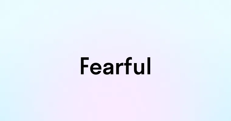 Fearful