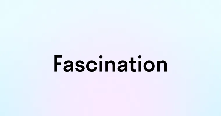 Fascination