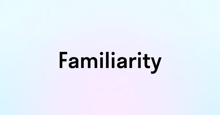 Familiarity