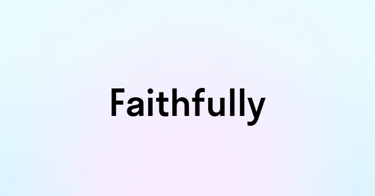 Faithfully