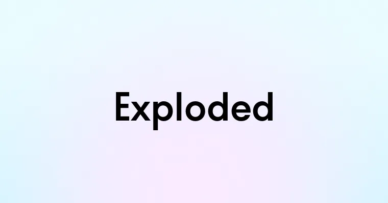 Exploded