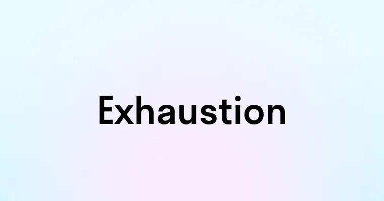 Exhaustion