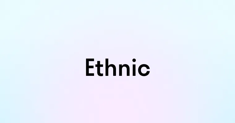 Ethnic