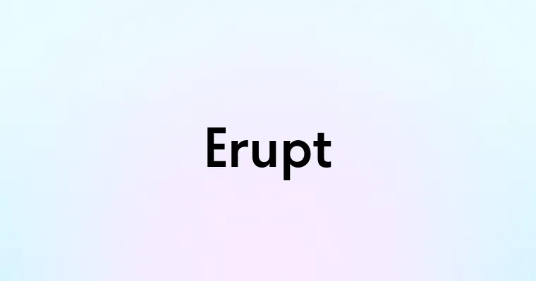 Erupt